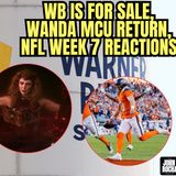 WB Is Up for Sale, Elizabeth Olsen Wants MCU Return, NFL Week 7 Reactions - SPILL THE TEAQUILA
