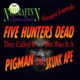 THE LEGEND OF THE PIG MAN WHO KILLED FIVE HUNTERS.  SKUNK APE?