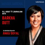 OUT NOW: Barkha Dutt | Episode 1 | MASK MEDIA| All About TV Journalism With Anku Goyal