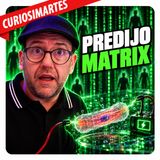 ¿Se cumplió lo que predijo Matrix? | CuriosiMartes 300