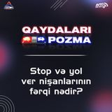 Stop və yol ver nişanlarının fərqi nədir?