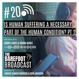 Is suffering a necessary part of the human condition_ Pt 2 The Barefoot Broadcast with Louisa Munson