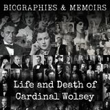 31 - Life and Death of Cardinal Wolsey by George Cavendish