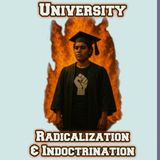 University Radicalization and Indoctrination