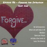 Episode 136 - Forgive the Intrusion