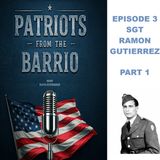Patriots from the Barrio: Episode 3 Sgt. Ramon G. Gutierrez part 1