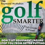 Don’t Let Equipment Failure Prevent Better Putting with Raymond McMahon