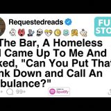 At The Bar_ A Homeless Girl Came Up To Me And Asked_ _Can You Put That Drink Down [FULL STORY]