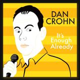 Comedian Dan Crohn Releases It's Enough Already