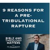 9 Reasons for a Pre-Tribulational Rapture