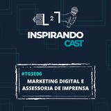 #T03E06 - Marketing Digital e Assessoria de Imprensa com Alberto Martins B4Tcomm