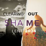 Letting Go of Shame | Clearing Out Shame | John 2:13-22 | Rev. Barrett Owen