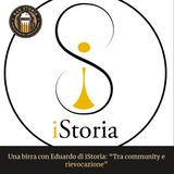 Una birra con Eduardo di iStoria, tra rievocazione e community
