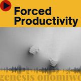 Forced Productivity