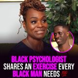 XYBM Clips: Black Psychologist Shares an Exercise Every Black Man Needs