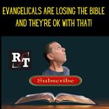 Evangelicals Are Losing The Battle For The Bible & They're OK With That - 10:27:21, 5.12 PM