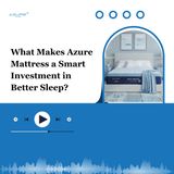 What Makes Azure Mattress a Smart Investment in Better Sleep?