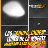 Ep. 29 - Las "CHUPA CHUPA", LUCES DE LA MUERTE mantuvieron aterradas a cientos de personas: PABLO VILLARRUBIA
