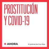 Ahora 07. Prostitución y Covid-19