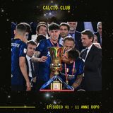 CALCIO CLUB - Ep.41 - 11 Anni Dopo