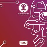 Nuestra visión 1x09 IA, con Begoña Gacimartín y Marc Biarnés