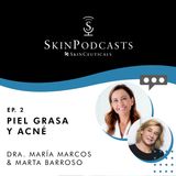 Capítulo 2: Piel grasa y acné ¿Cómo tratarlo? Skinceuticals – Dra. María Marcos