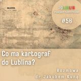 Co ma kartograf do Lublina | dr Jakub Kuna