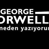 Neden yazıyorum  George ORWELL sesli makale