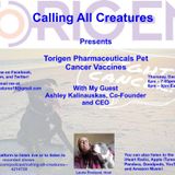 Calling All Creatures Presents Torigen Pharmaceuticals Pet Cancer Vaccines