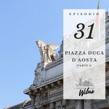 Puntata 31 - Piazza Duca d'Aosta - 1