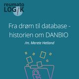 Fra drøm til database - historien om DANBIO m. Merete Hetland [public]