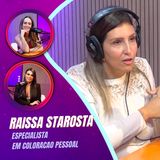 Mulheres Pod 05| RAISSA STAROSTA - CONSULTORA DE IMAGEM E COLORAÇÃO PESSOAL 🏳️‍🌈🎨