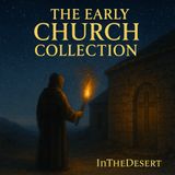 The Early Church Collection, Volume 4 – The Flame of Faith Endures Through the Ages Part 1
