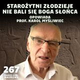 #267 Egipt faraonów – monumentalne piramidy i zuchwałe kradzieże | prof. Karol Myśliwiec