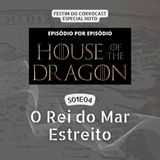 #HOTD S01E04, O Rei do Mar Estreito | Especial House of the Dragon