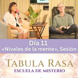 Día 11 - Niveles de la mente e instrumento para la paz - Escuela de Misterio Tabula Rasa con Laverne y Jason.