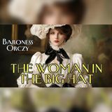 Baroness Orczy's 1910 Mystery: The Woman in the Big Hat | Mystery Audiobook…