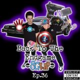 Ep 36 - Back To The Endgame