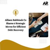 Allisen Rabbinek Co Shares 5 Strategic Moves for Efficient Debt Recovery