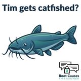 Root Causes 638: Catfishing