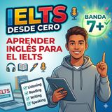 #Episodio10 | IELTS desde Cero: Estrategias para Aprobar y Banda 7+