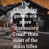 The Chronicles entries are more "Assassin's Creed" than most of the games- (Hot Takes Series)