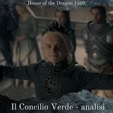 Il Concilio Verde - House of the Dragon 1x09 Analisi