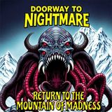 What Lies Waiting Beneath the Eternal Ice? "Return To The Mountain Of Madness"