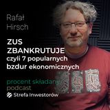 ZUS zbankrutuje i inne popularne bzdury ekonomiczne - Rafał Hirsch | Procent Składany