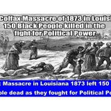 Colfax Massacre in Louisiana 1873 left 150 Black people dead as they fought for