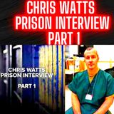 Murderer Chris Watts Prison Interview Part 1 of 2