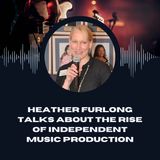 Heather Furlong Talks About the Rise of Independent Music Production