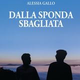 Alessia Gallo "Dalla sponda sbagliata"