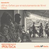 JEP vs. ExFarc por el reclutamiento de 18 mil niños